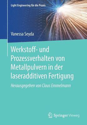 Werkstoff- und Prozessverhalten von Metallpulvern in der laseradditiven Fertigung 1