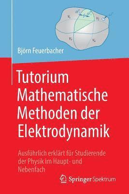 Björn Feuerbacher, Bjorn Feuerbacher - Tutorium Mathematische Methoden der Elektrodynamik, Häftad