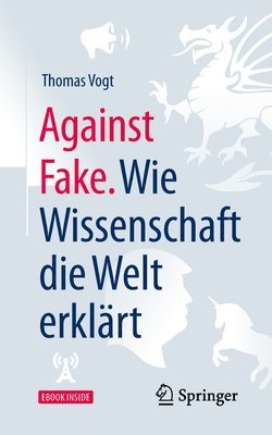 Against Fake. Wie Wissenschaft die Welt erklart 1