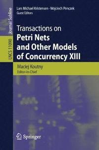 bokomslag Transactions on Petri Nets and Other Models of Concurrency XIII