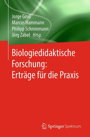 Jorge Groß, Marcus Hammann, Philipp Schmiemann, Jörg Zabel - Biologiedidaktische Forschung: Erträge für die Praxis, Häftad