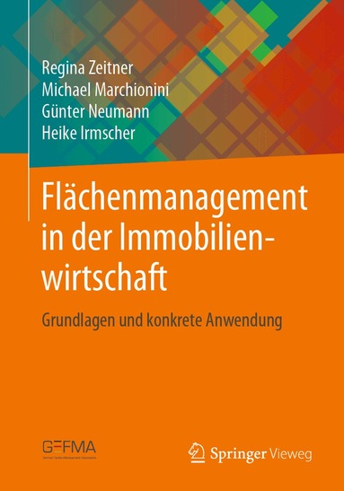 Regina Zeitner, Michael Marchionini, Günter Neumann, Heike Irmscher - Flächenmanagement in der Immobilienwirtschaft, Häftad