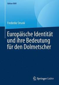 bokomslag Europische Identitt und ihre Bedeutung fr den Dolmetscher