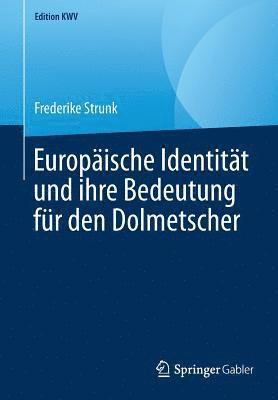 bokomslag Europäische Identität und ihre Bedeutung für den Dolmetscher