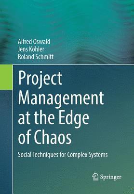Alfred Oswald, Jens Köhler, Roland Schmitt, Jens Kohler - Project Management at the Edge of Chaos, Häftad