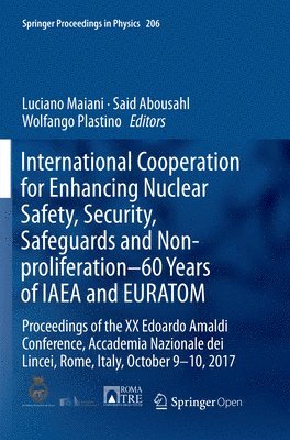 Luciano Maiani, Said Abousahl, Wolfango Plastino - International Cooperation for Enhancing Nuclear Safety, Security, Safeguards and Non-proliferation–60 Years of IAEA and EURATOM, Häftad