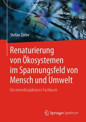 bokomslag Renaturierung von kosystemen im Spannungsfeld von Mensch und Umwelt