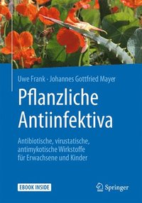bokomslag Pflanzliche Antiinfektiva: Antibiotische, Virustatische, Antimykotische Wirkstoffe Für Erwachsene Und Kinder