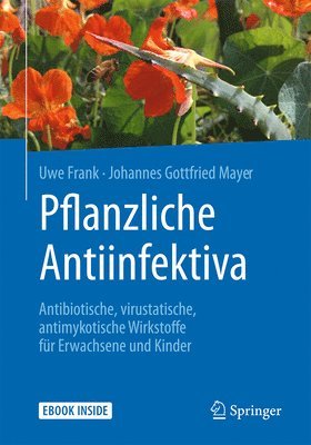 bokomslag Pflanzliche Antiinfektiva: Antibiotische, Virustatische, Antimykotische Wirkstoffe Für Erwachsene Und Kinder