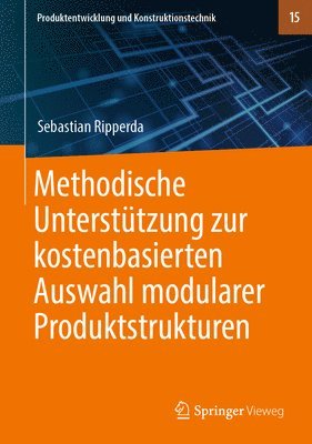 bokomslag Methodische Untersttzung zur kostenbasierten Auswahl modularer Produktstrukturen