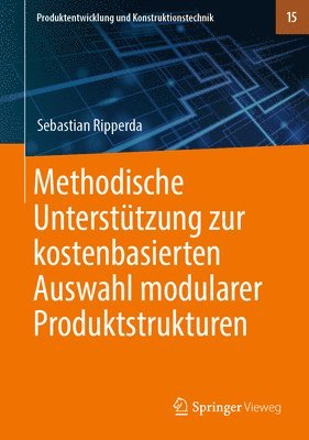 Methodische Unterstützung zur kostenbasierten Auswahl modularer Produktstrukturen
