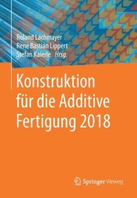bokomslag Konstruktion fr die Additive Fertigung 2018