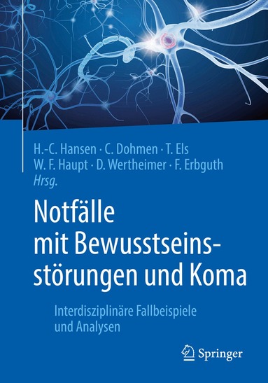 Hans-Christian Hansen, Christian Dohmen, Thomas Els, Walter F. Haupt, Daniel Wertheimer, Frank Erbguth - Notfälle mit Bewusstseinsstörungen und Koma, Häftad