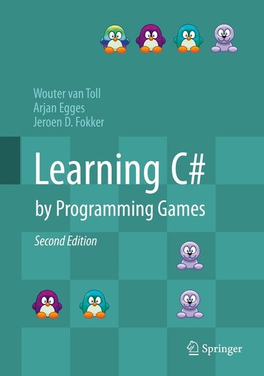 Wouter van Toll, Arjan Egges, Jeroen D. Fokker - Learning C# by Programming Games, Inbunden
