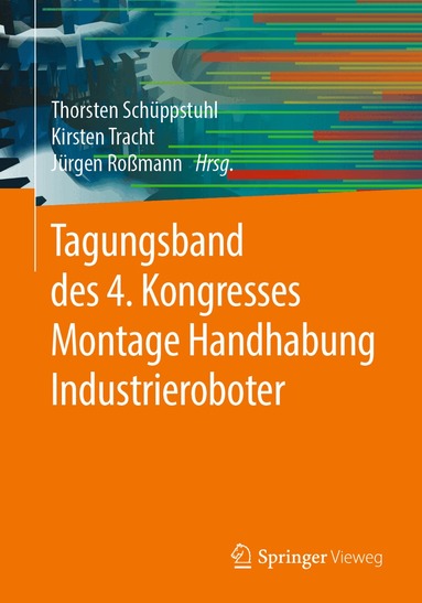Thorsten Schüppstuhl, Kirsten Tracht, Jürgen Roßmann - Tagungsband des 4. Kongresses Montage Handhabung Industrieroboter, Häftad