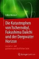 bokomslag Die Katastrophen von Tschernobyl, Fukushima Daiichi und der Deepwater Horizon aus natur- und geisteswissenschaftlicher Sicht