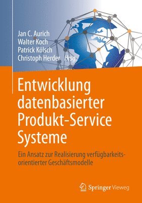 Jan C. Aurich, Walter Koch, Patrick Kölsch, Christoph Herder - Entwicklung datenbasierter Produkt-Service Systeme, Inbunden