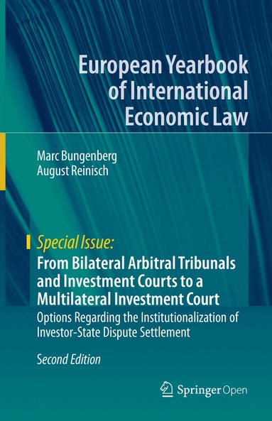 Marc Bungenberg, August Reinisch - From Bilateral Arbitral Tribunals and Investment Courts to a Multilateral Investment Court, Inbunden