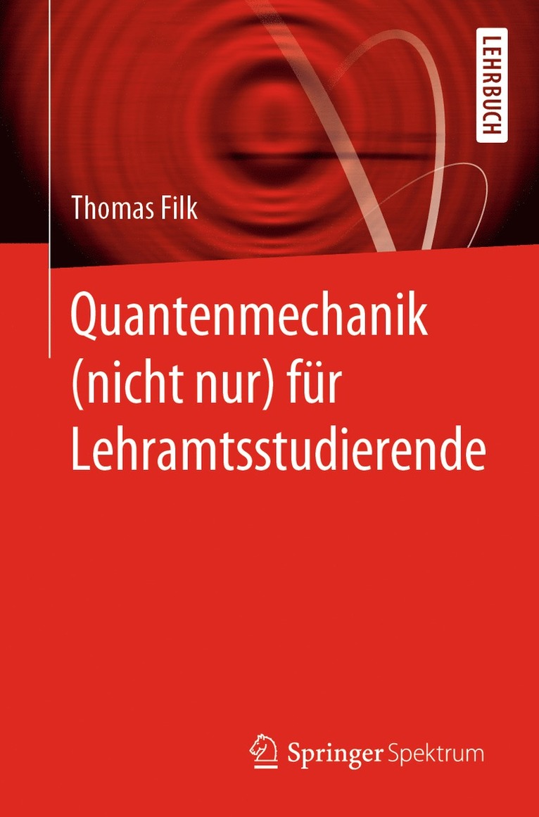 Quantenmechanik (nicht nur) fr Lehramtsstudierende 1