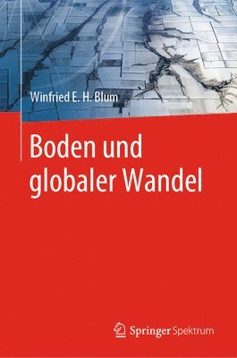 Winfried E. H. Blum - Boden und globaler Wandel, Inbunden