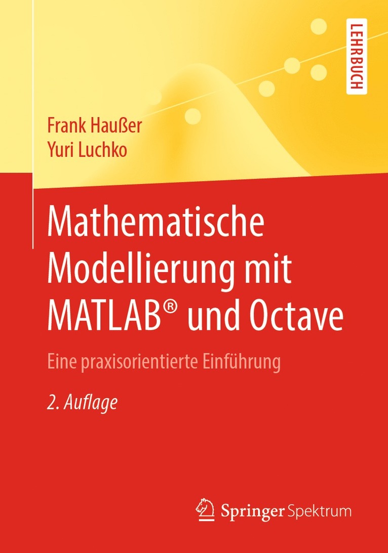 Frank Haußer, Yuri Luchko - Mathematische Modellierung mit MATLAB® und Octave, Häftad