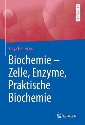 Biochemie - Zelle, Enzyme, Praktische Biochemie 1