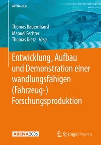 bokomslag Entwicklung, Aufbau und Demonstration einer wandlungsfhigen (Fahrzeug-) Forschungsproduktion