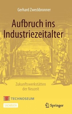 bokomslag Aufbruch ins Industriezeitalter  Zukunftswerksttten der Neuzeit