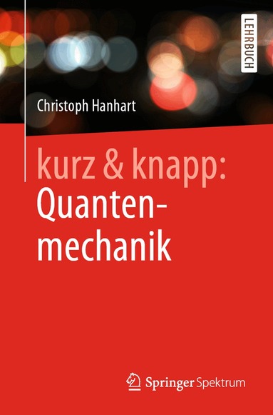 Christoph Hanhart - kurz & knapp: Quantenmechanik, Häftad