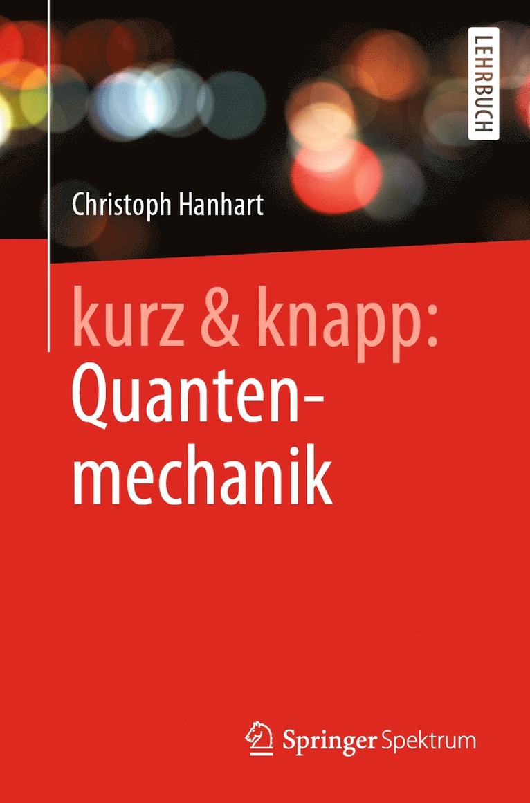 Christoph Hanhart - kurz & knapp: Quantenmechanik, Häftad