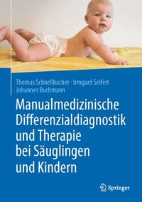 bokomslag Manualmedizinische Differenzialdiagnostik und Therapie bei Suglingen und Kindern