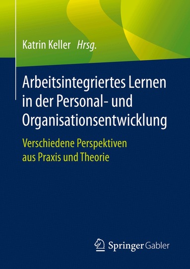 Katrin Keller - Arbeitsintegriertes Lernen in der Personal- und Organisationsentwicklung, Häftad