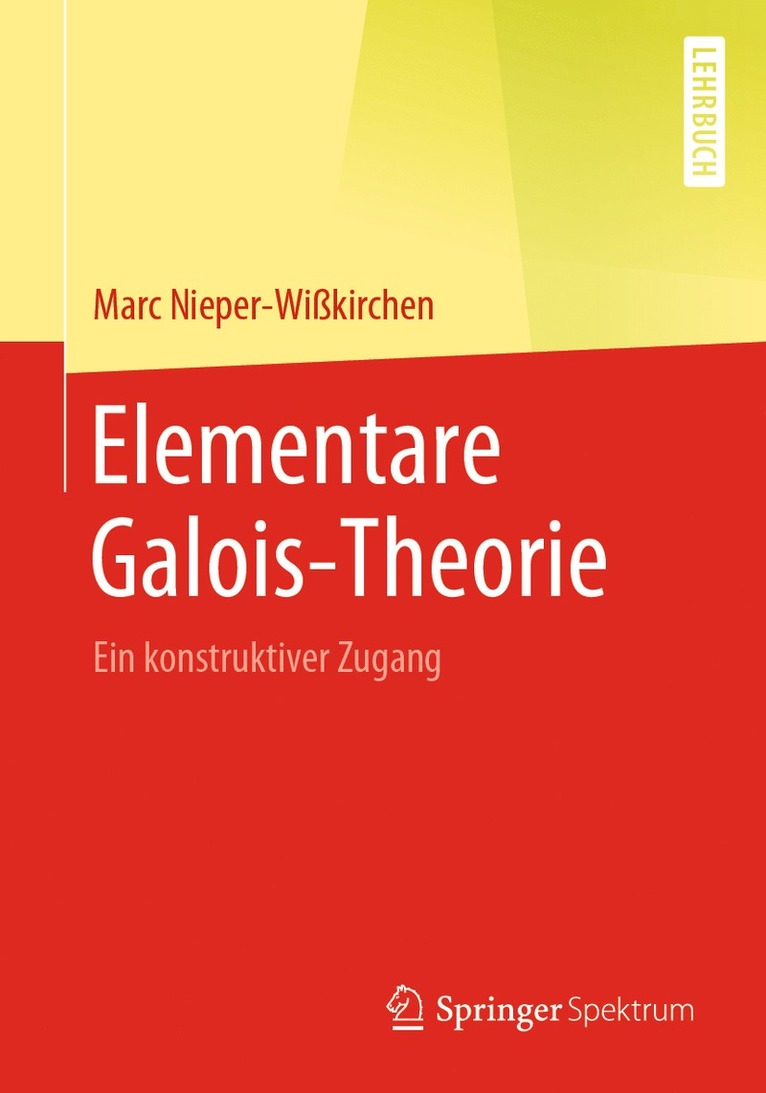 Marc Nieper-Wißkirchen - Elementare Galois-Theorie, Häftad