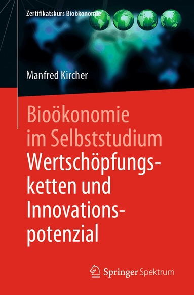 Manfred Kircher - Bioökonomie im Selbststudium: Wertschöpfungsketten und Innovationspotenzial, Häftad