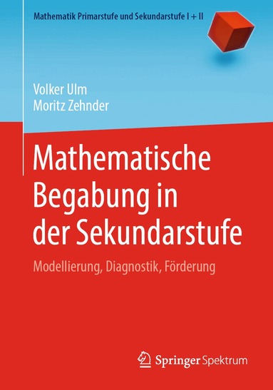 Volker Ulm, Moritz Zehnder - Mathematische Begabung in der Sekundarstufe, Häftad