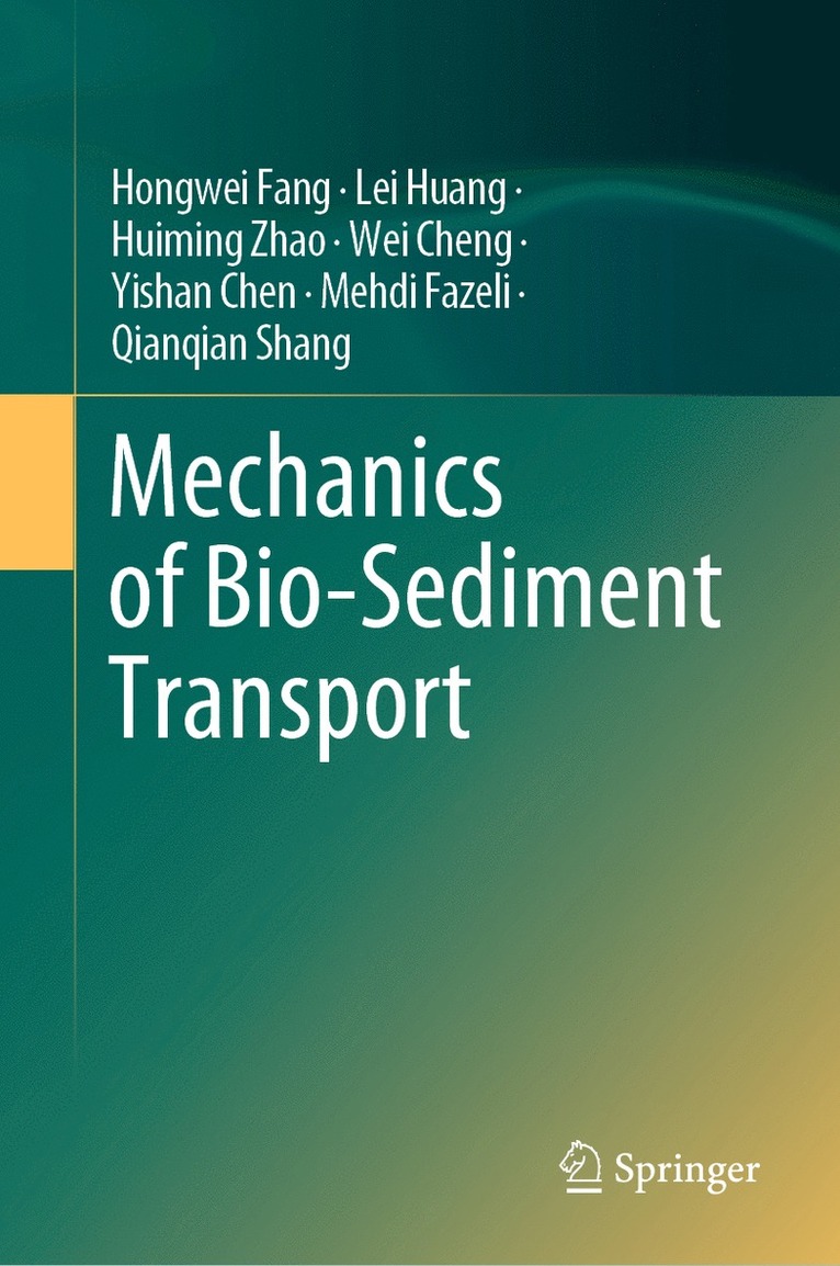 Hongwei Fang, Lei Huang, Huiming Zhao, Wei Cheng, Yishan Chen, Mehdi Fazeli, Qianqian Shang - Mechanics of Bio-Sediment Transport, Inbunden