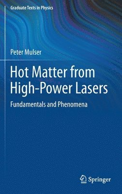 Peter Mulser - Hot Matter from High-Power Lasers, Inbunden
