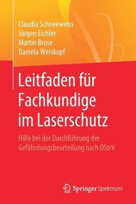 Claudia Schneeweiss, Jürgen Eichler, Martin Brose, Daniela Weiskopf - Leitfaden für Fachkundige im Laserschutz, Häftad