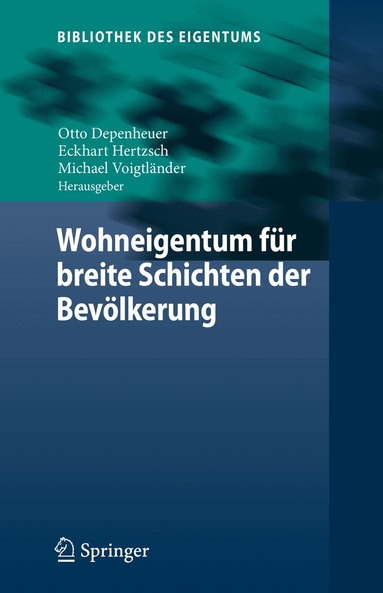 Otto Depenheuer, Eckhart Hertzsch, Michael Voigtländer - Wohneigentum für breite Schichten der Bevölkerung, Inbunden