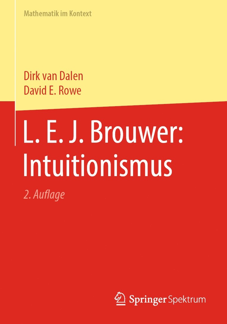 Dirk van Dalen, David E. Rowe, Dirk Van Dalen - L. E. J. Brouwer: Intuitionismus, Häftad