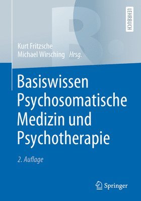 Kurt Fritzsche, Michael Wirsching - Basiswissen Psychosomatische Medizin und Psychotherapie, Häftad