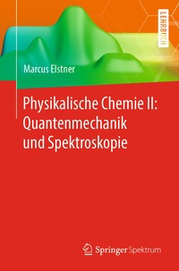 bokomslag Physikalische Chemie II: Quantenmechanik und Spektroskopie