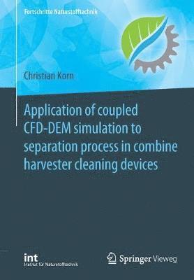 Application of coupled CFD-DEM simulation to separation process in combine harvester cleaning devices 1