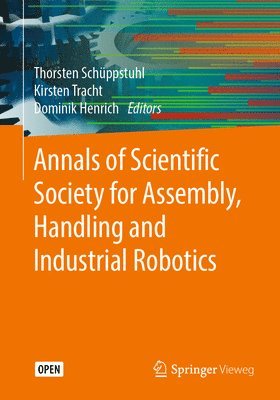 bokomslag Annals of Scientific Society for Assembly, Handling and Industrial Robotics