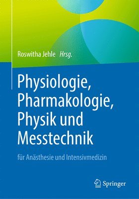 Physiologie, Pharmakologie, Physik und Messtechnik fr Ansthesie und Intensivmedizin 1