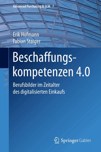 Erik Hofmann, Fabian Staiger - Beschaffungskompetenzen 4.0, Inbunden