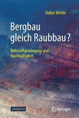 Volker Wrede - Bergbau gleich Raubbau?, Häftad