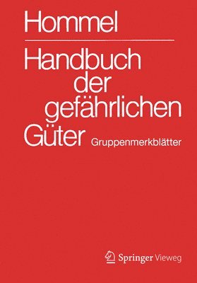 Handbuch Der Gefährlichen Güter. Gesamtwerk: Merkblätter 1-3531. Erläuterungen I Und II. Transport- Und Gefahrenklassen. Gruppenmerkblätter