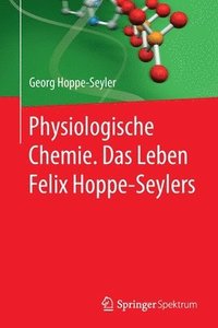 bokomslag Physiologische Chemie. Das Leben Felix Hoppe-Seylers