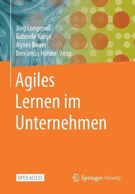 Jörg Longmuß, Gabriele Korge, Agnes Bauer, Benjamin Höhne, Jorg Longmuß, Benjamin Hohne - Agiles Lernen im Unternehmen, Häftad